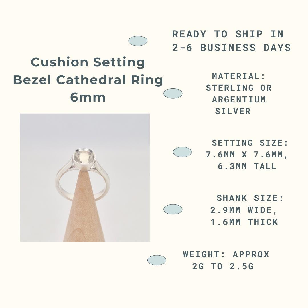 An infographic titled &quot;Cushion Setting Bezel Cathedral Ring 6mm.&quot; It features a photo of a silver ring blank with an empty cushion-shaped bezel setting, displayed on a conical wooden holder. The accompanying text provides product specifications: &quot;READY TO SHIP IN 2-6 BUSINESS DAYS,&quot; &quot;MATERIAL: STERLING OR ARGENTIUM SILVER,&quot; &quot;SETTING SIZE: 7.6MM X 7.6MM, 6.3MM TALL,&quot; &quot;SHANK SIZE: 2.9MM WIDE, 1.6MM THICK,&quot; and &quot;WEIGHT: APPROX 2G TO 2.5G.&quot;